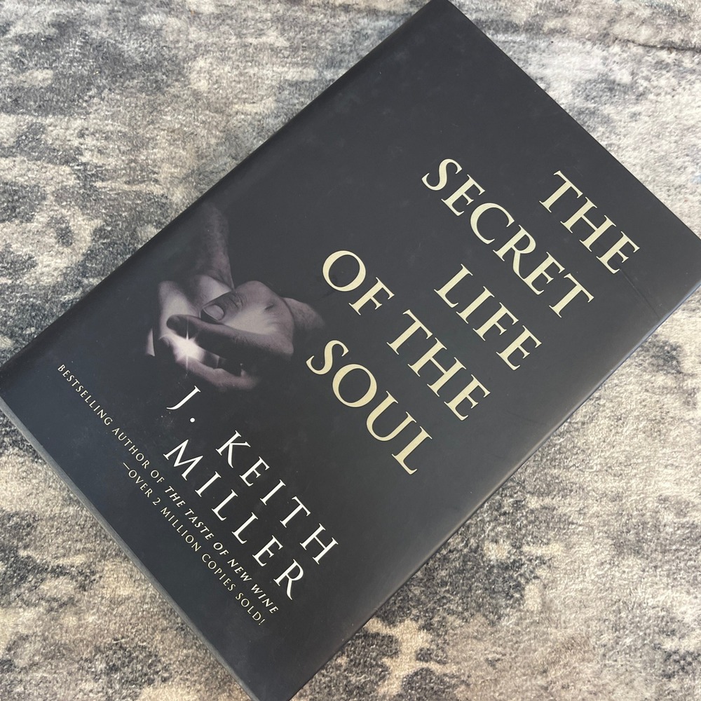 The Secret Life of the Soul J. Keith Miller Hardcover‎ NEW Spiritual Growth